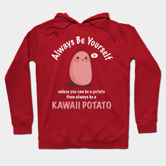 Always Be Yourself Quote Cute Kawaii Potato Hoodie by Irene Koh Studio